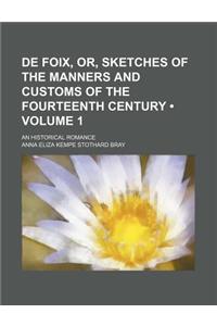 de Foix, Or, Sketches of the Manners and Customs of the Fourteenth Century (Volume 1); An Historical Romance