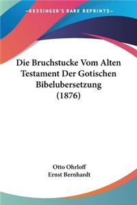 Die Bruchstucke Vom Alten Testament Der Gotischen Bibelubersetzung (1876)