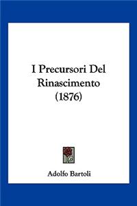 I Precursori Del Rinascimento (1876)