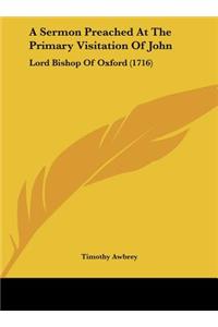 Sermon Preached at the Primary Visitation of John