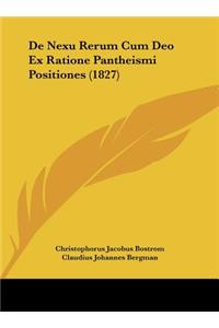 de Nexu Rerum Cum Deo Ex Ratione Pantheismi Positiones (1827)