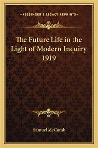 The Future Life in the Light of Modern Inquiry 1919