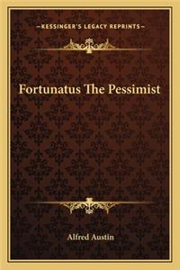 Fortunatus the Pessimist