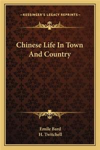 Chinese Life in Town and Country