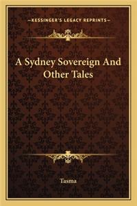 Sydney Sovereign and Other Tales a Sydney Sovereign and Other Tales