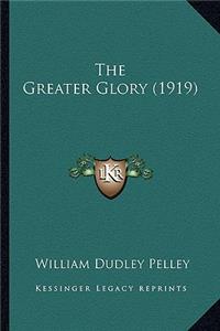 Greater Glory (1919) the Greater Glory (1919)