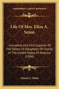Life Of Mrs. Eliza A. Seton