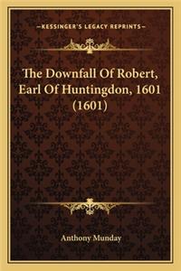 The Downfall Of Robert, Earl Of Huntingdon, 1601 (1601)
