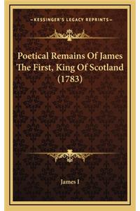 Poetical Remains of James the First, King of Scotland (1783)