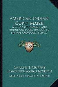 American Indian Corn, Maize