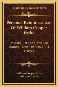 Personal Reminiscences of William Cooper Parke