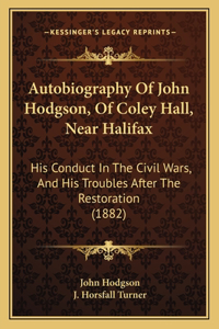 Autobiography Of John Hodgson, Of Coley Hall, Near Halifax