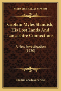 Captain Myles Standish, His Lost Lands And Lancashire Connections