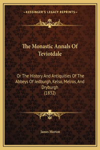 The Monastic Annals Of Teviotdale