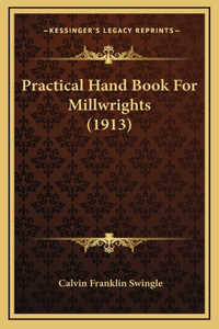 Practical Hand Book For Millwrights (1913)