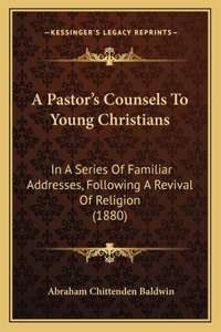 Pastor's Counsels To Young Christians