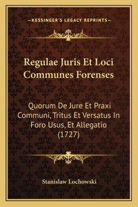 Regulae Juris Et Loci Communes Forenses