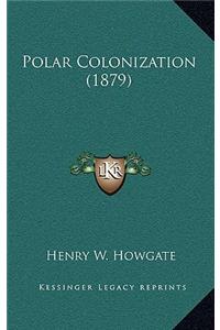 Polar Colonization (1879)