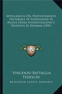 Appellabilita Del Provvedimento Pretoriale Di Sospensione Di Nuova Opera Interpetrazione E Proposta Di Riforma (1890)