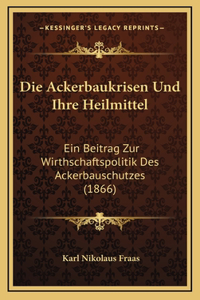 Die Ackerbaukrisen Und Ihre Heilmittel