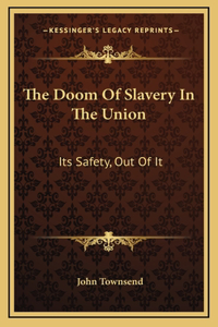 The Doom Of Slavery In The Union