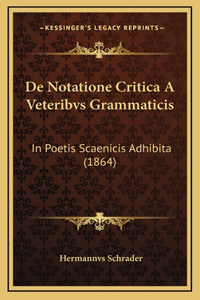 De Notatione Critica A Veteribvs Grammaticis