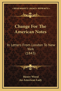 Change For The American Notes