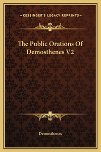 The Public Orations Of Demosthenes V2