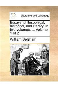 Essays, philosophical, historical, and literary. In two volumes. ... Volume 1 of 2