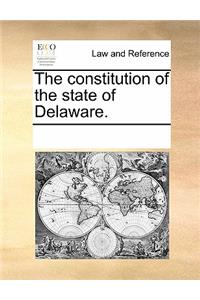 The Constitution of the State of Delaware.