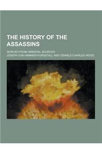 The History of the Assassins; Derived from Oriental Sources