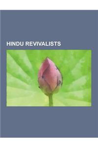 Hindu Revivalists: Swami Dayananda Saraswati, Chaitanya Mahaprabhu, Rabindranath Tagore, Ramakrishna, Vinayak Damodar Savarkar, Mata Amri