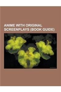 Anime with Original Screenplays (Book Guide)