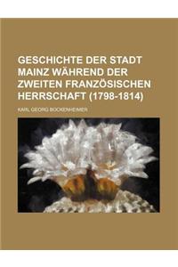Geschichte Der Stadt Mainz Wahrend Der Zweiten Franzosischen Herrschaft (1798-1814)