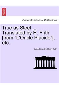 True as Steel ... Translated by H. Frith [From 