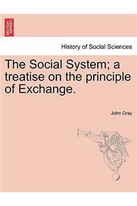 Social System; A Treatise on the Principle of Exchange.