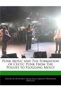 Punk Music and the Formation of Celtic Punk from the Pogues to Flogging Molly