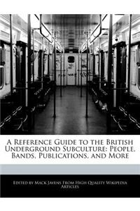 A Reference Guide to the British Underground Subculture