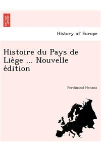 Histoire du Pays de Liège ... Nouvelle édition
