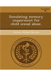 Simulating Memory Impairment for Child Sexual Abuse