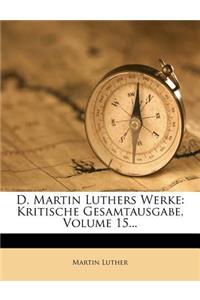 D. Martin Luthers Werke. Kritische Gesamtausgabe, Funfzehnter Band