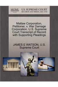Matlaw Corporation, Petitioner, V. War Damage Corporation. U.S. Supreme Court Transcript of Record with Supporting Pleadings