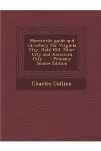 Mercantile Guide and Directory for Virginia City, Gold Hill, Silver City and American City ..