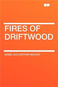 Fires of Driftwood