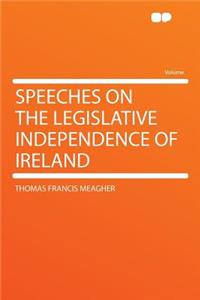 Speeches on the Legislative Independence of Ireland