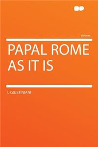 Papal Rome as It Is