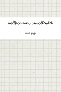 Vollkommen Unvollendet