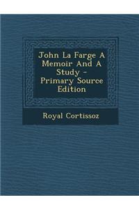 John La Farge a Memoir and a Study - Primary Source Edition