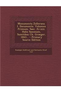 Monumenta Zollerana. I. Documenta. Volumen Primum. Saec. XI-XIII. Halis Saxonum, Sumtibus Ch. Graeger, 1843... - Primary Source Edition