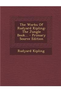 The Works of Rudyard Kipling: The Jungle Book...